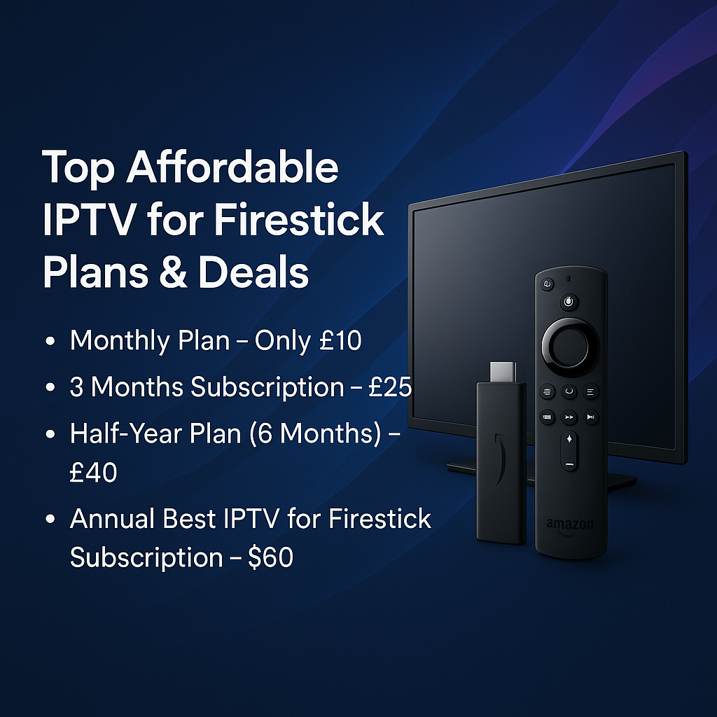 Affordable Firestick streaming IPTV plans and packages